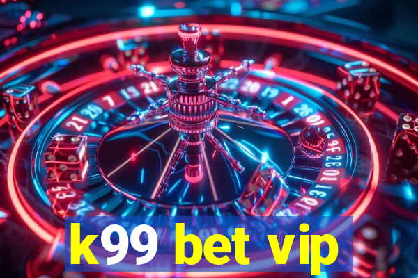 k99 bet vip